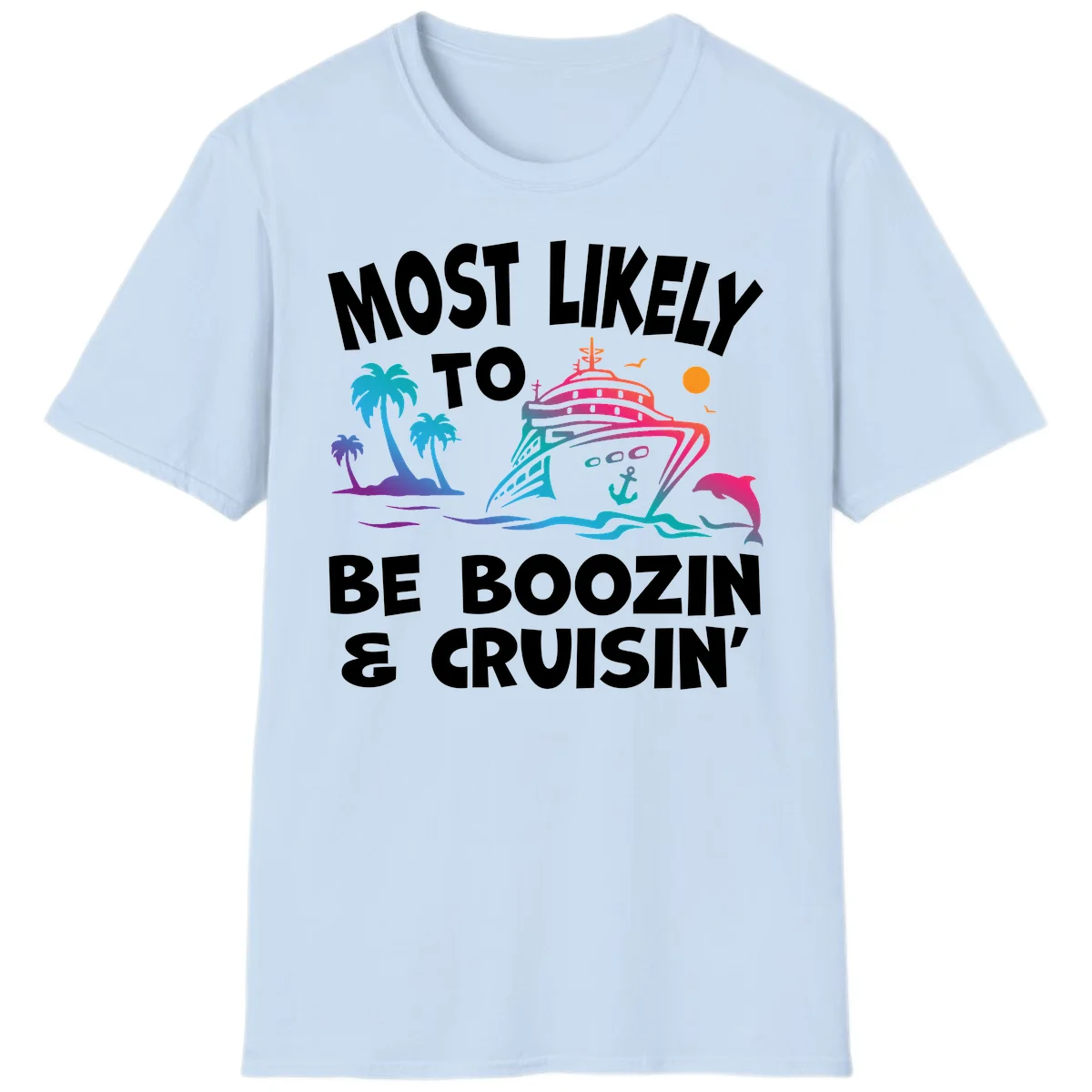Most Likely To Be Boozin & Cruisin T-Shirt in Light Blue