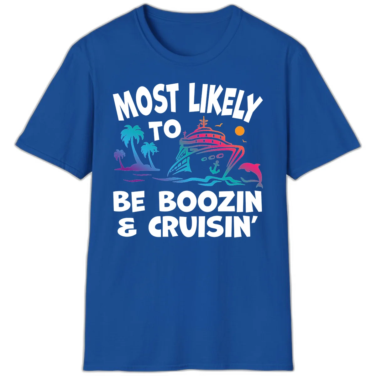 Most Likely To Be Boozin & Cruisin T-Shirt in Royal