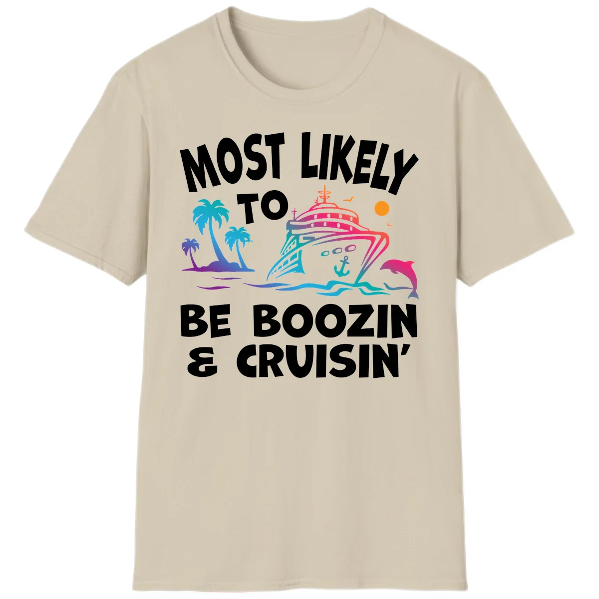 Most Likely To Be Boozin & Cruisin T-Shirt in Sand