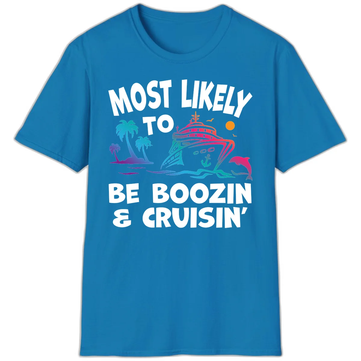 Most Likely To Be Boozin & Cruisin T-Shirt in Sapphire
