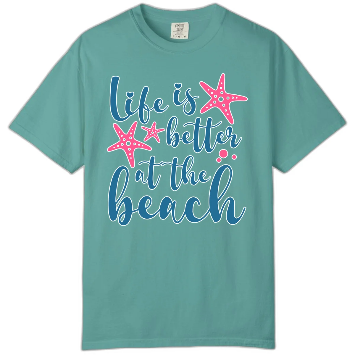 Life Is Better At The Beach Comfort Color in Seafoam