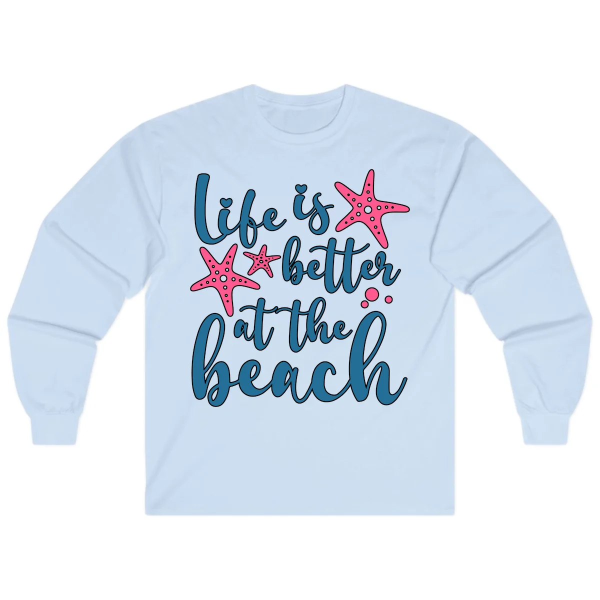 Life Is Better At The Beach Long Sleeve in Light Blue
