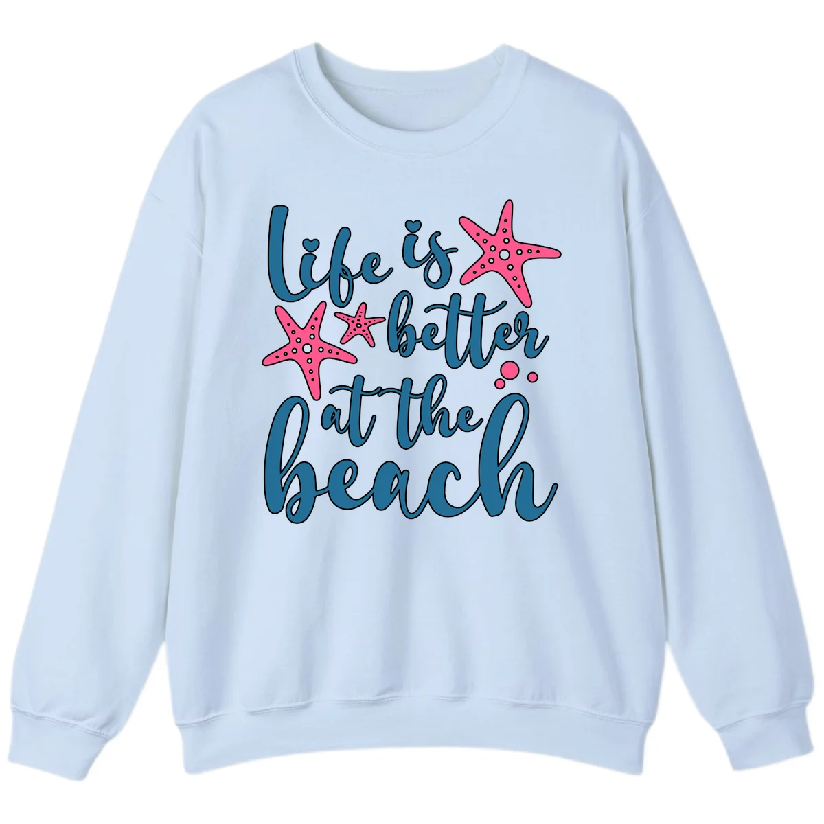 Life Is Better At The Beach Sweatshirt in Light Blue