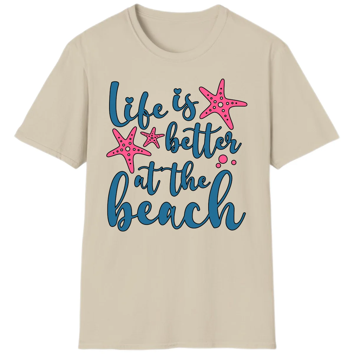 Life Is Better At The Beach T-Shirt in Sand