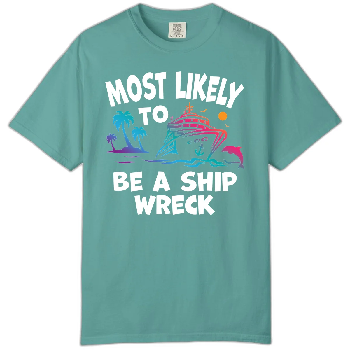 Most Likely To Be A Ship Wreck Comfort Color in Seafoam