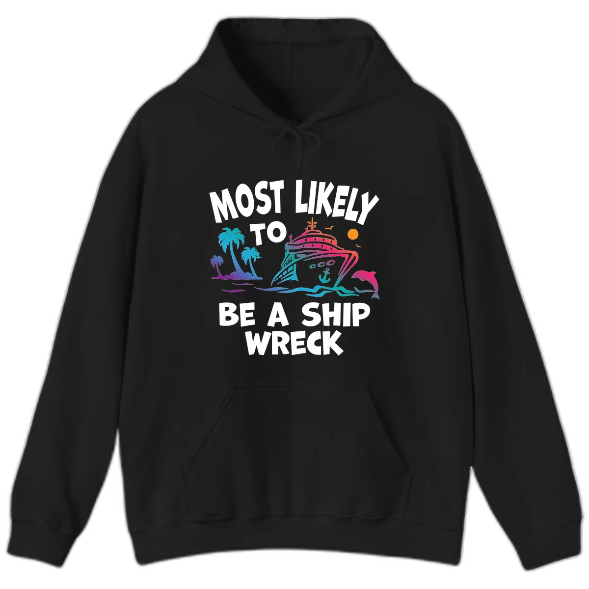 Most Likely To Be A Ship Wreck Hoodie in Black