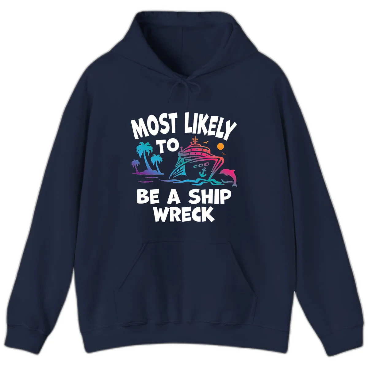 Most Likely To Be A Ship Wreck Hoodie in Navy