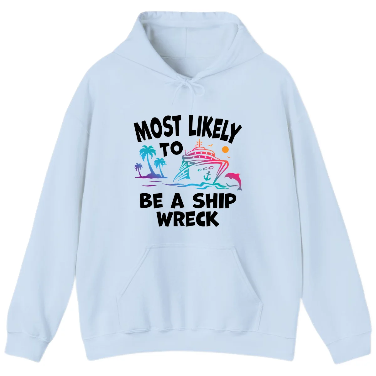 Most Likely To Be A Ship Wreck Hoodie in Light Blue