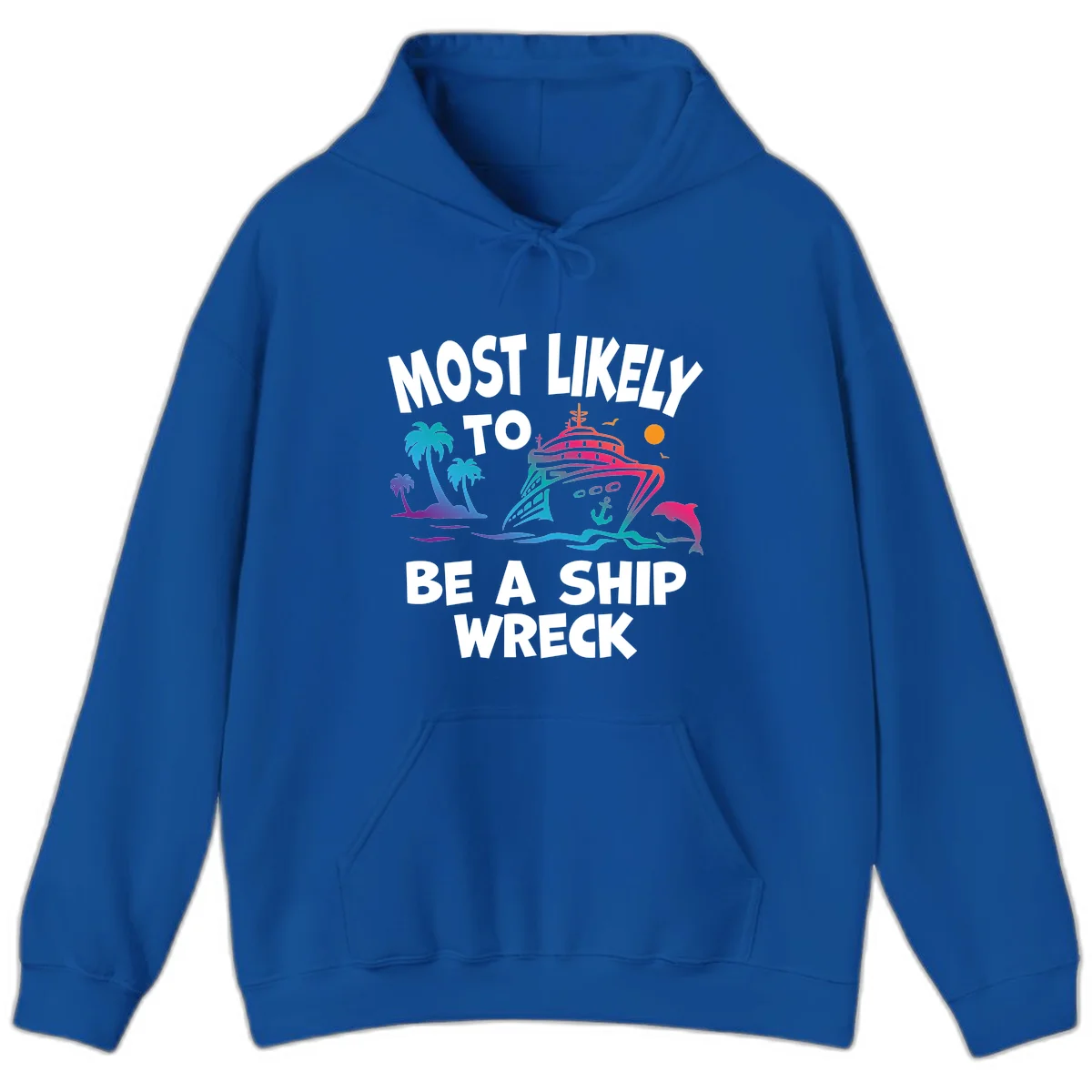 Most Likely To Be A Ship Wreck Hoodie in Royal