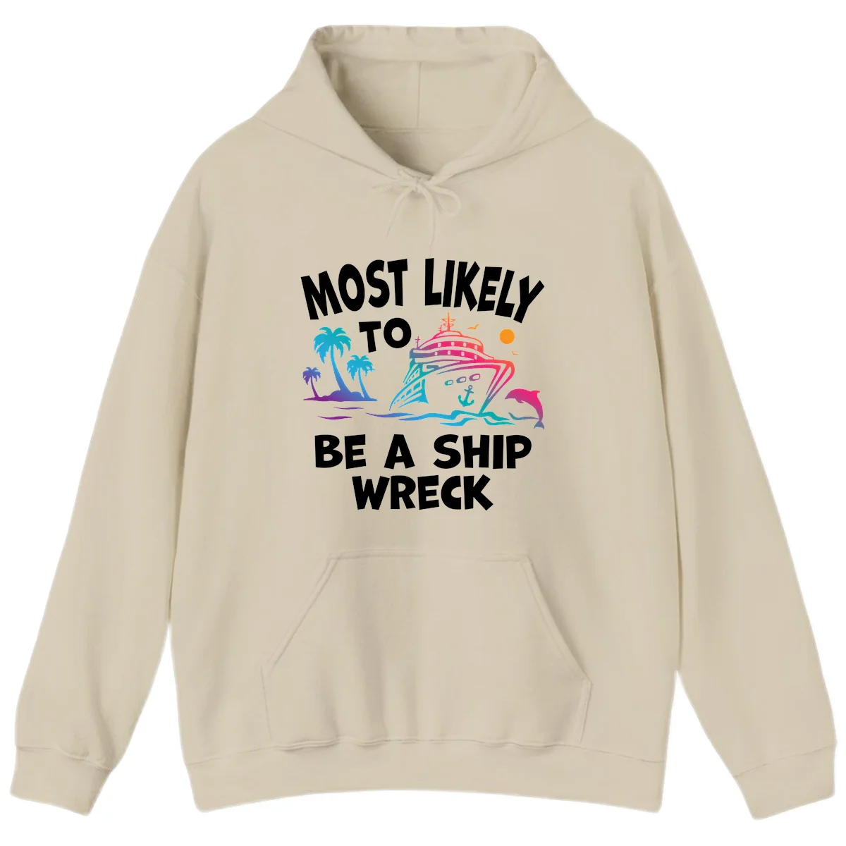 Most Likely To Be A Ship Wreck Hoodie in Sand