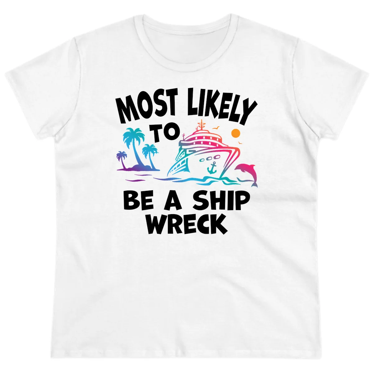 Most Likely To Be A Ship Wreck Ladies Tee in White