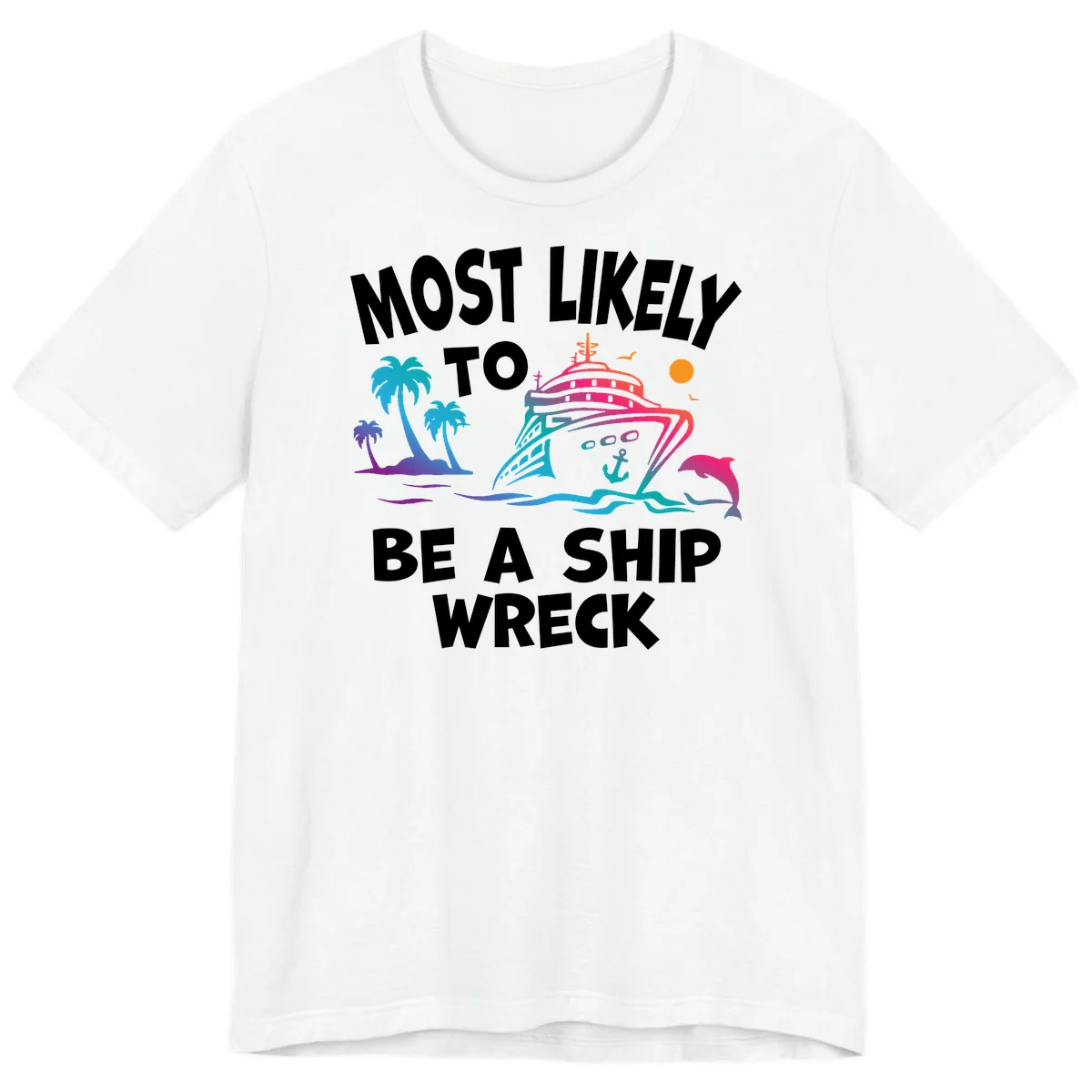 Most Likely To Be A Ship Wreck Premium T-Shirt in White