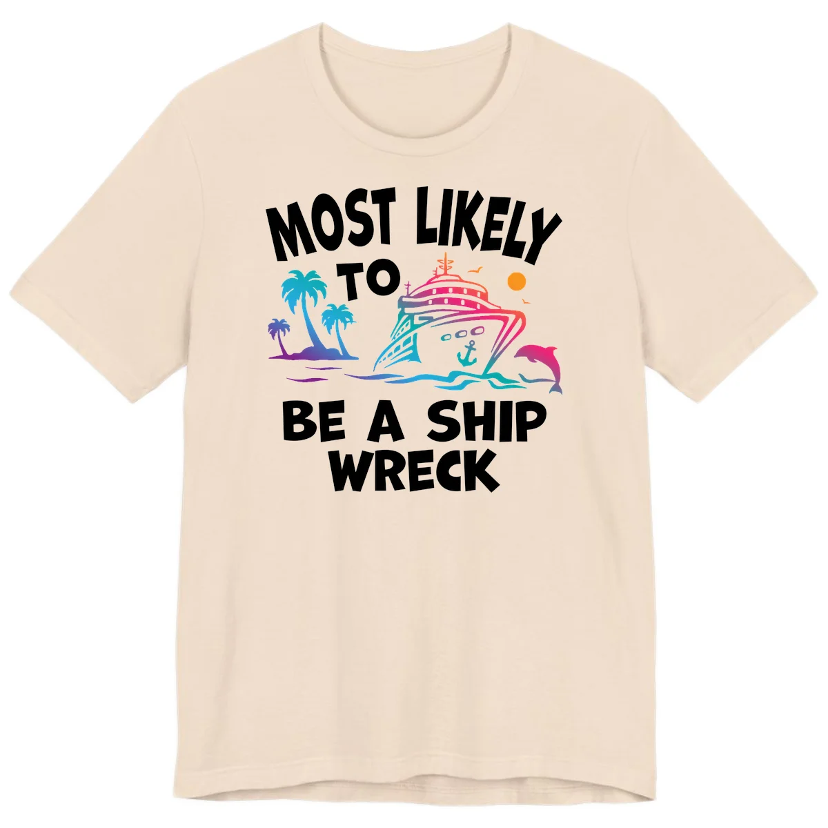 Most Likely To Be A Ship Wreck Premium T-Shirt in Soft Cream