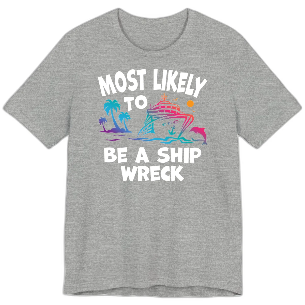 Most Likely To Be A Ship Wreck Premium T-Shirt in Athletic Heather