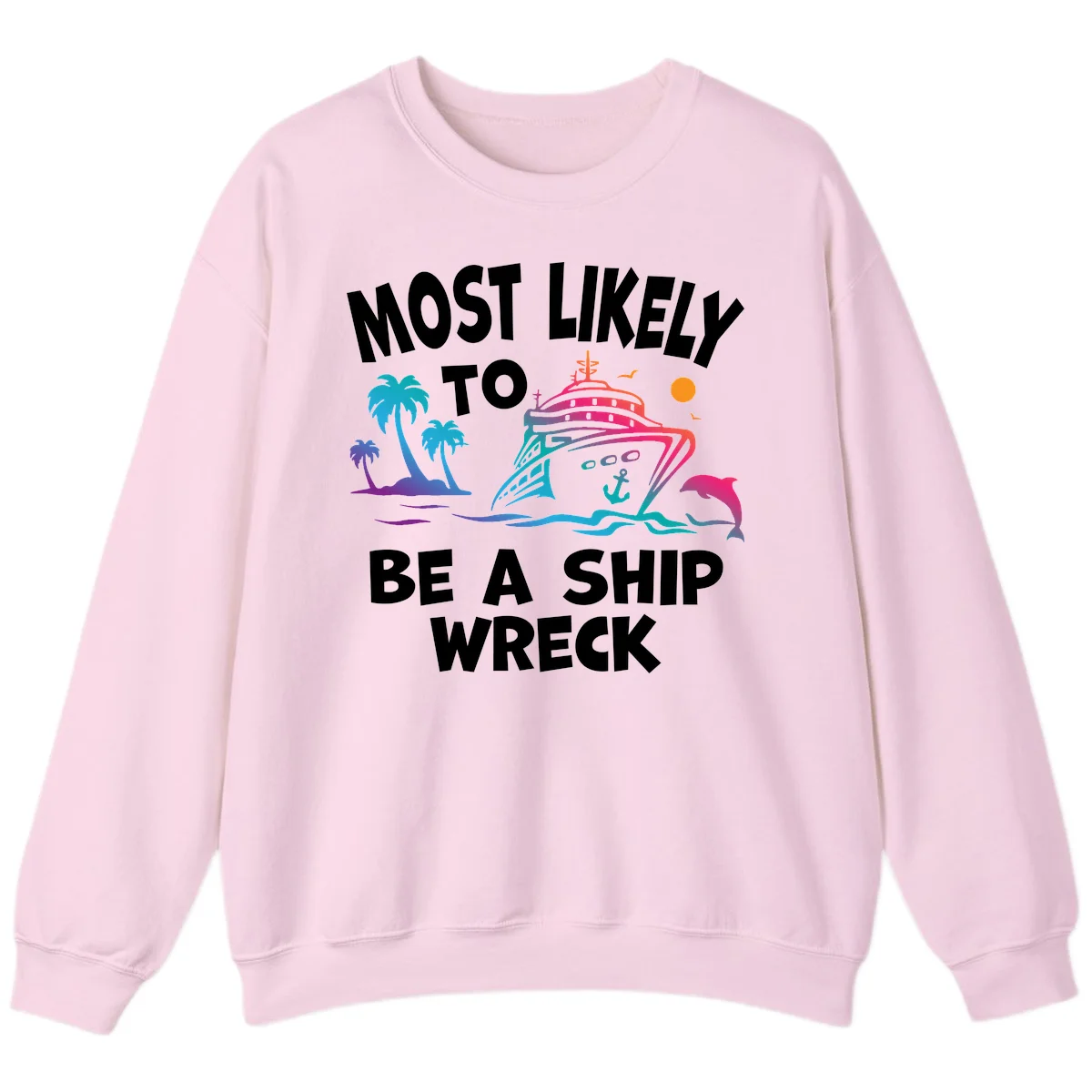 Most Likely To Be A Ship Wreck Sweatshirt in Light Pink