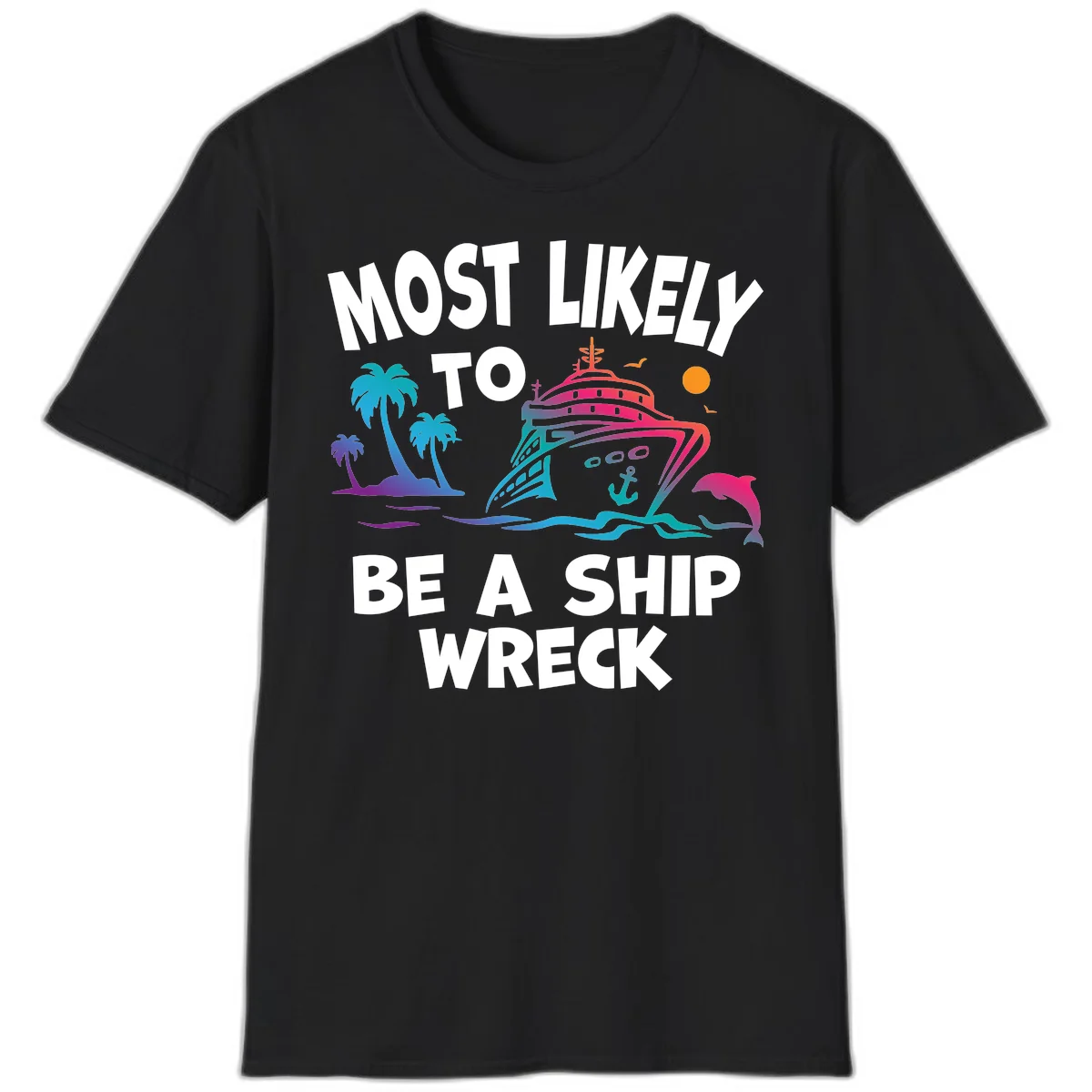 Most Likely To Be A Ship Wreck T-Shirt in Black