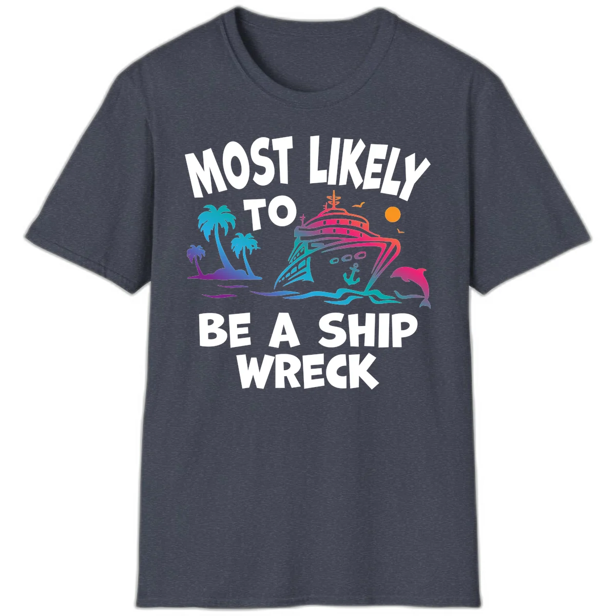 Most Likely To Be A Ship Wreck T-Shirt in Heather Navy