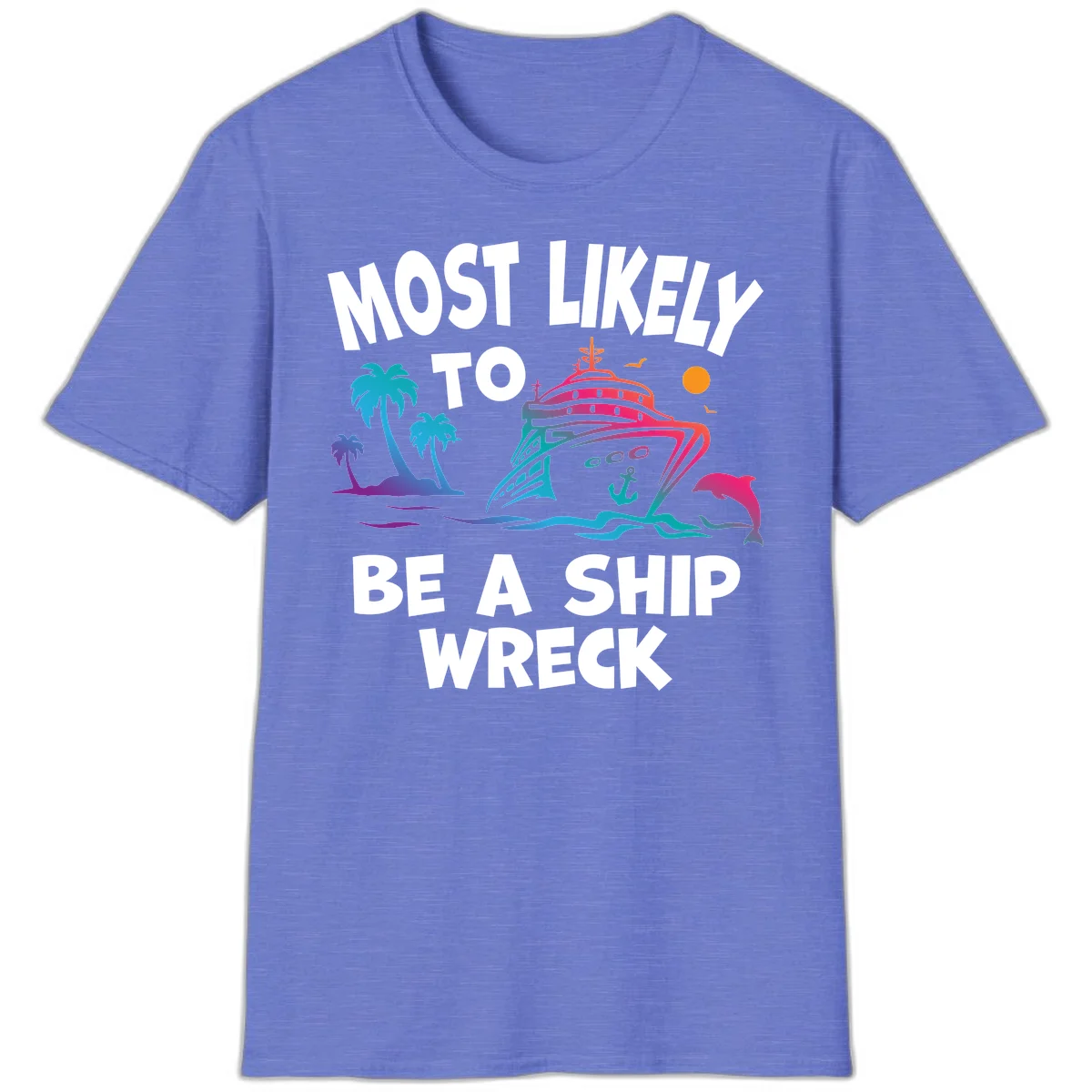 Most Likely To Be A Ship Wreck T-Shirt in Heather Royal