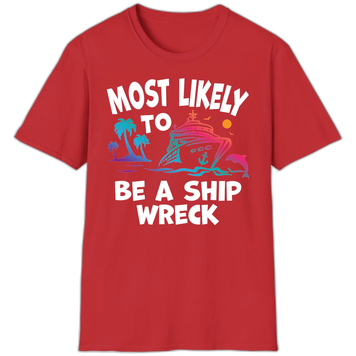 Most Likely To Be A Ship Wreck T-Shirt in Red