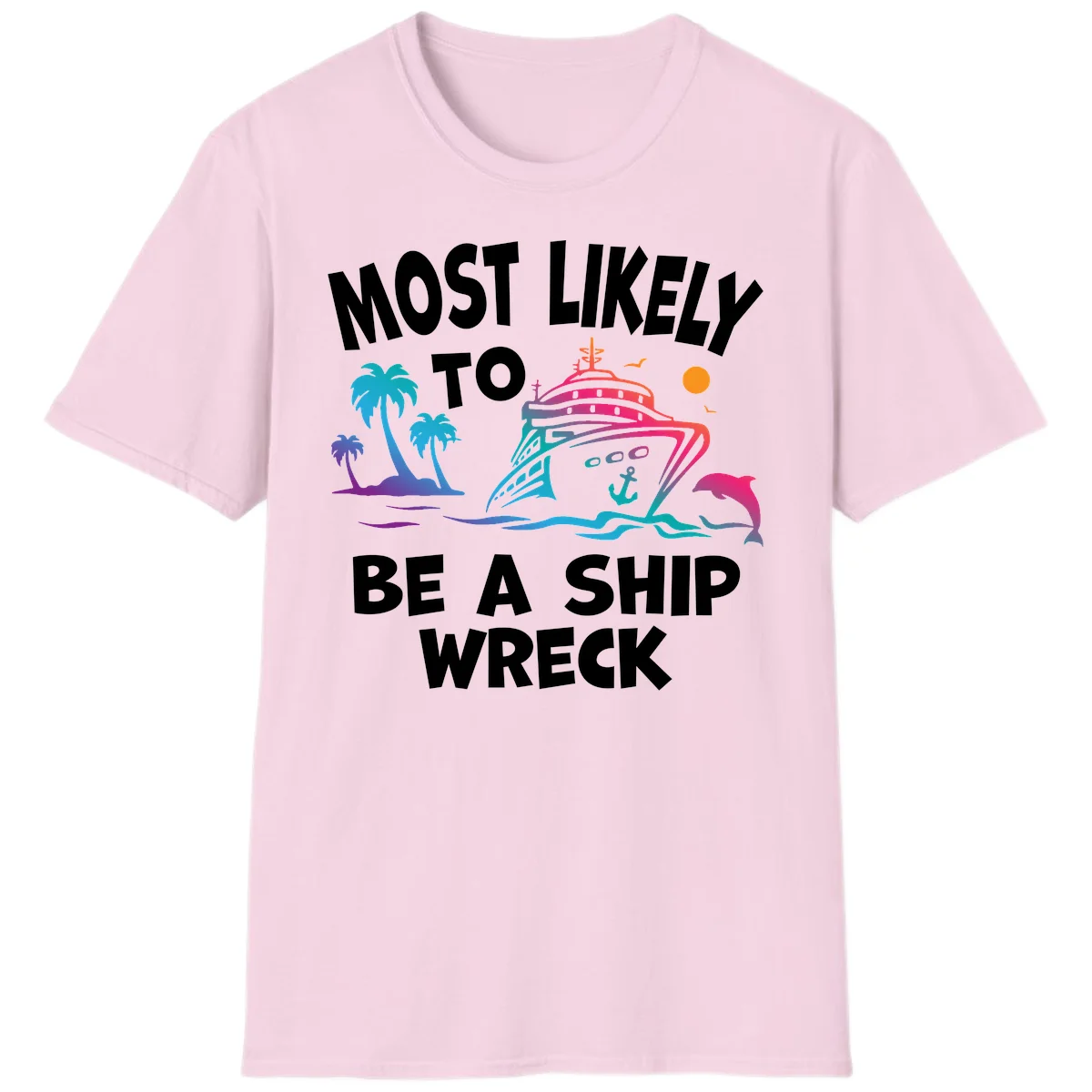 Most Likely To Be A Ship Wreck T-Shirt in Light Pink