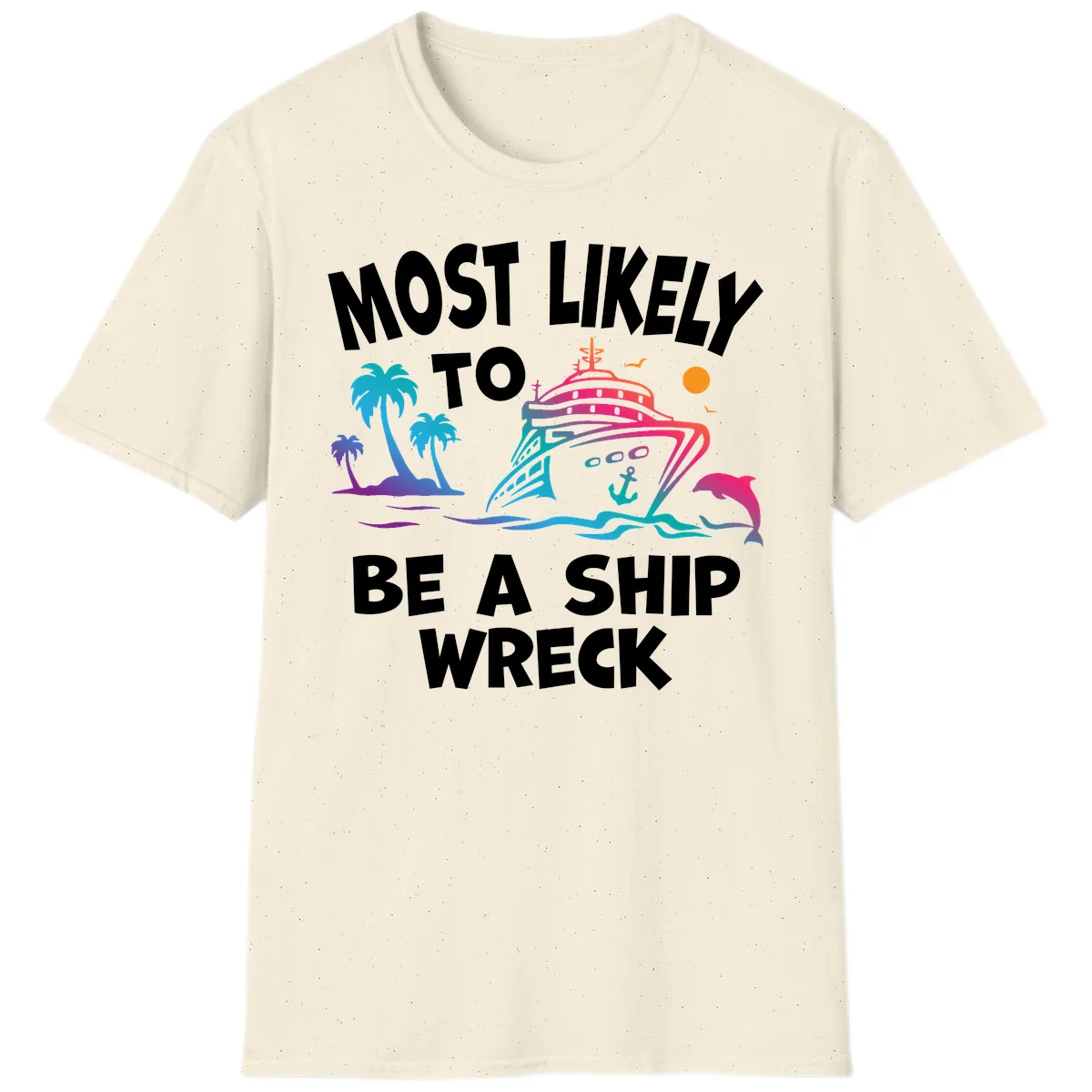 Most Likely To Be A Ship Wreck T-Shirt in Natural