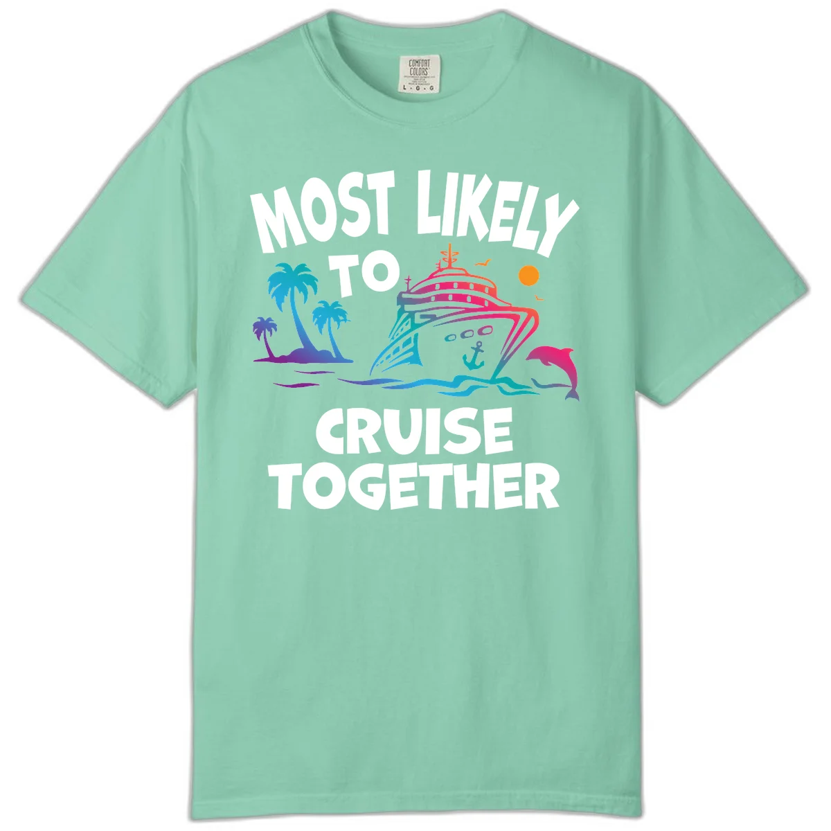 Most Likely To Cruise Together Comfort Color in Island Reef
