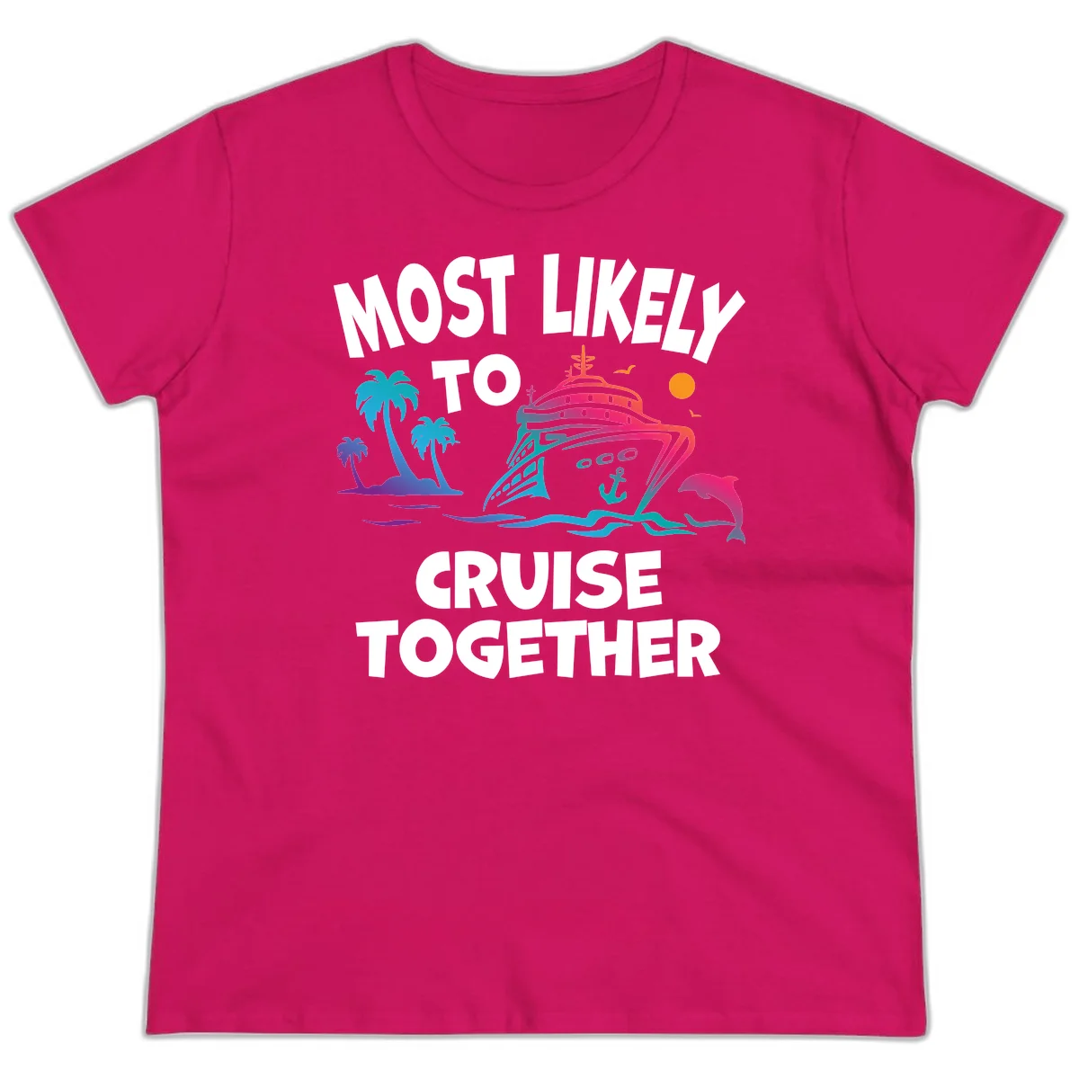 Most Likely To Cruise Together Ladies Tee in Heliconia