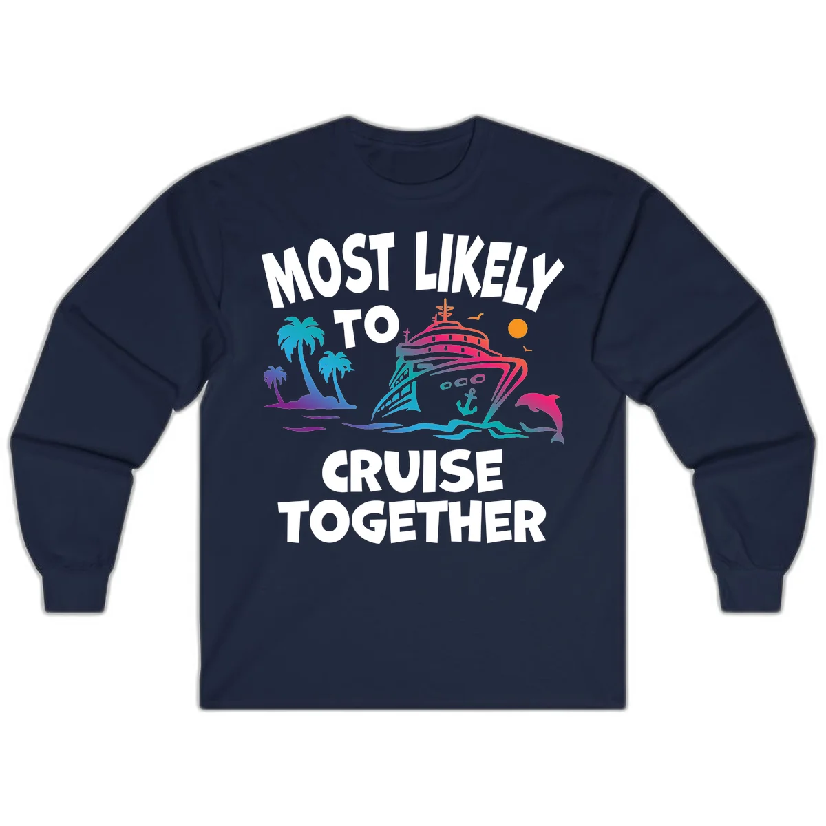 Most Likely To Cruise Together Long Sleeve in Navy