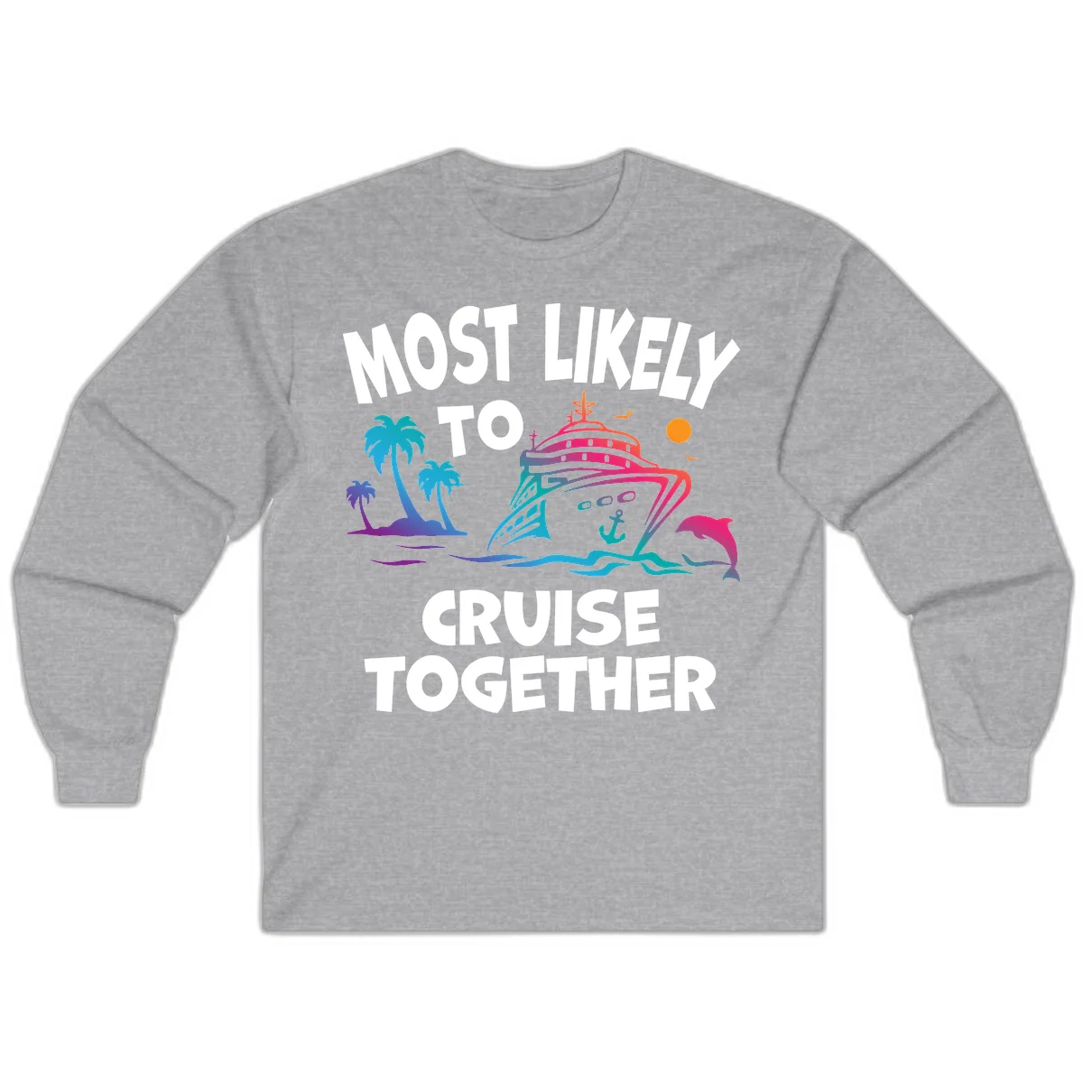 Most Likely To Cruise Together Long Sleeve in Sport Grey