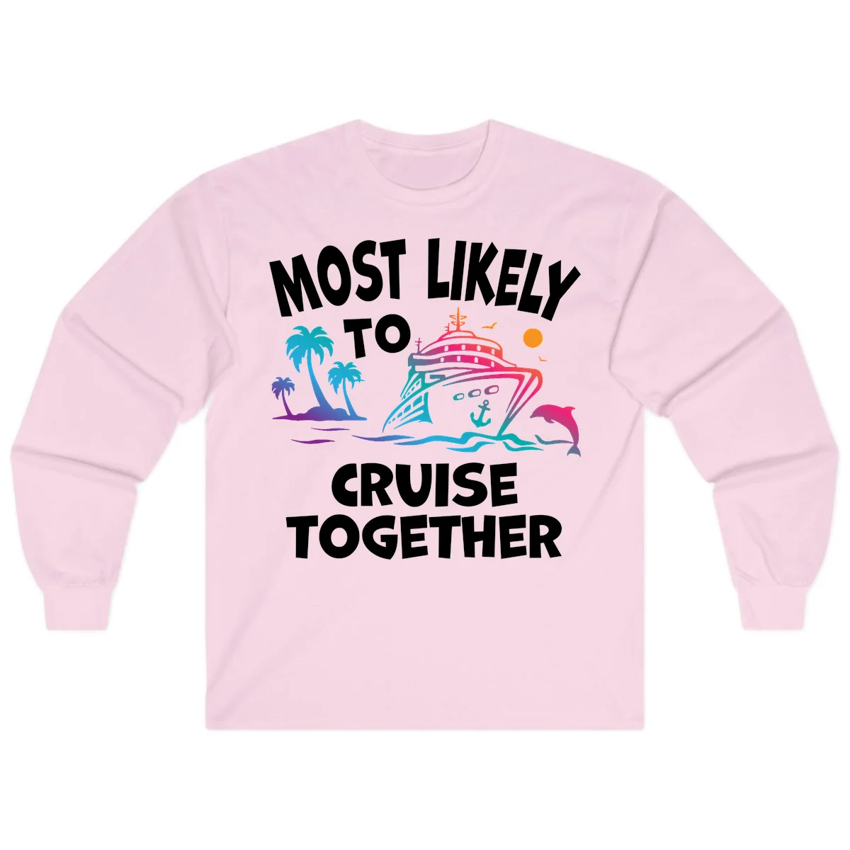 Most Likely To Cruise Together Long Sleeve in Light Pink