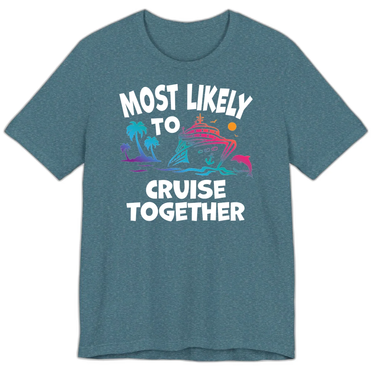 Most Likely To Cruise Together Premium T-Shirt in Heather Deep Teal