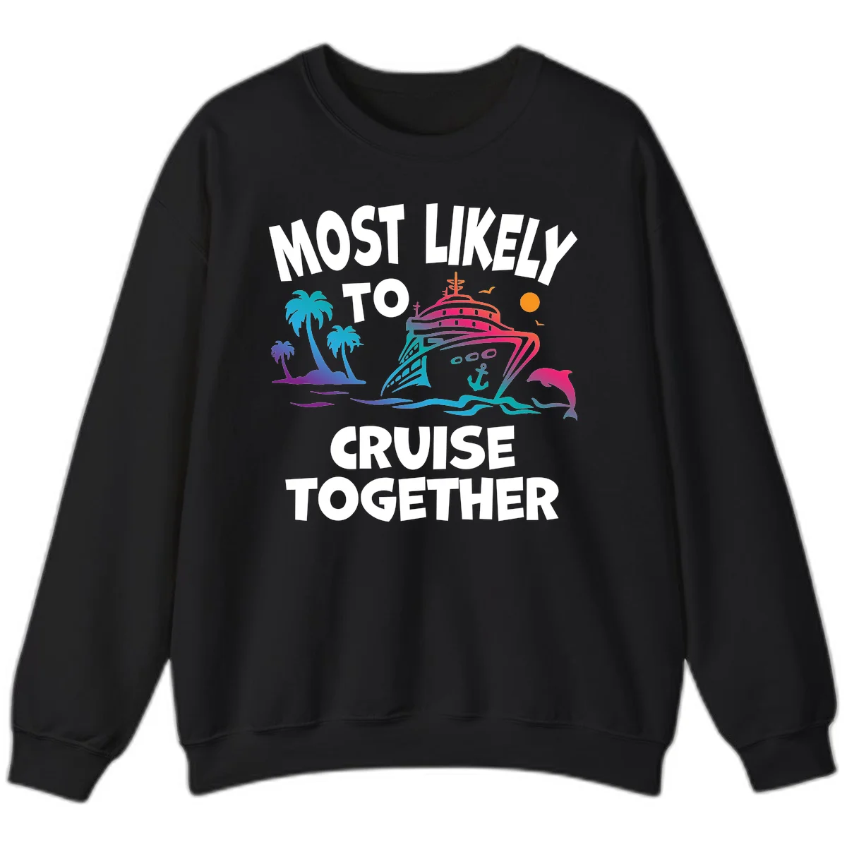 Most Likely To Cruise Together Sweatshirt in Black