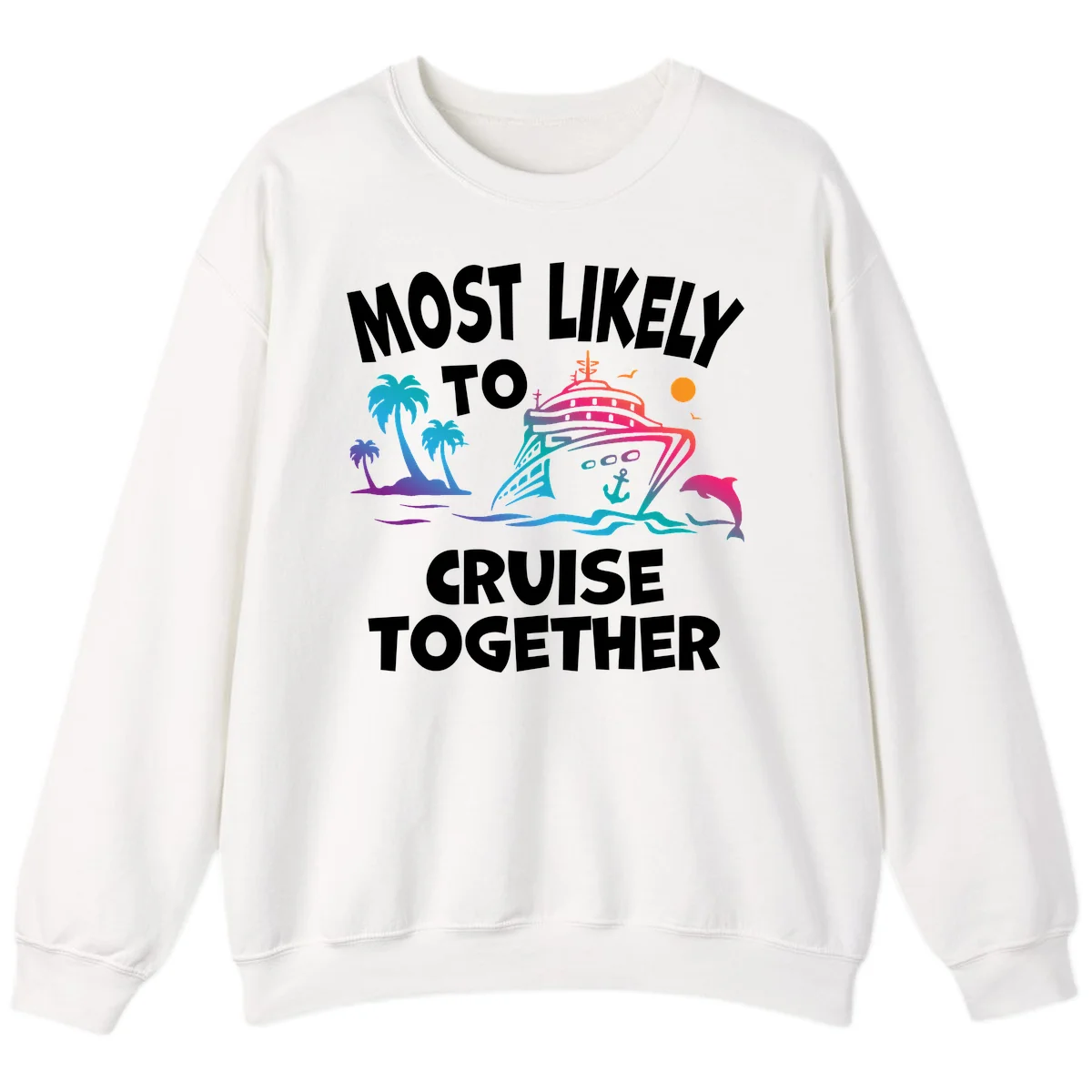 Most Likely To Cruise Together Sweatshirt in White