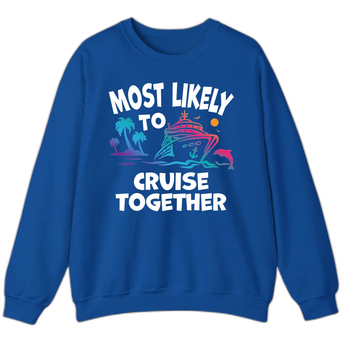 Most Likely To Cruise Together Sweatshirt in Royal