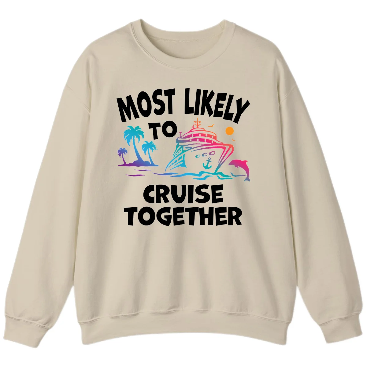 Most Likely To Cruise Together Sweatshirt in Sand