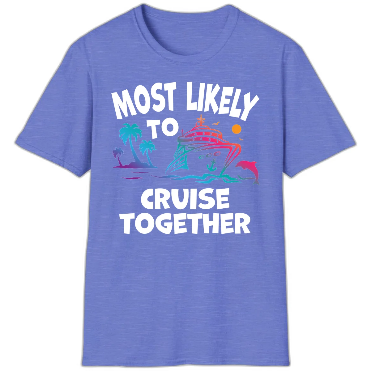 Most Likely To Cruise Together T-Shirt in Heather Royal
