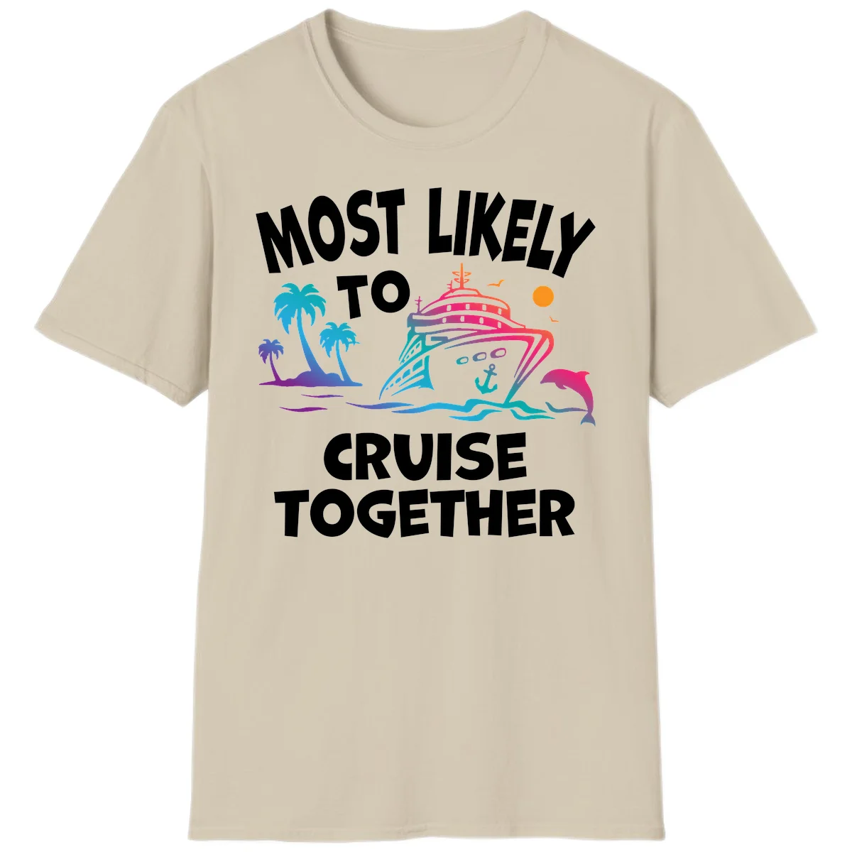 Most Likely To Cruise Together T-Shirt in Sand