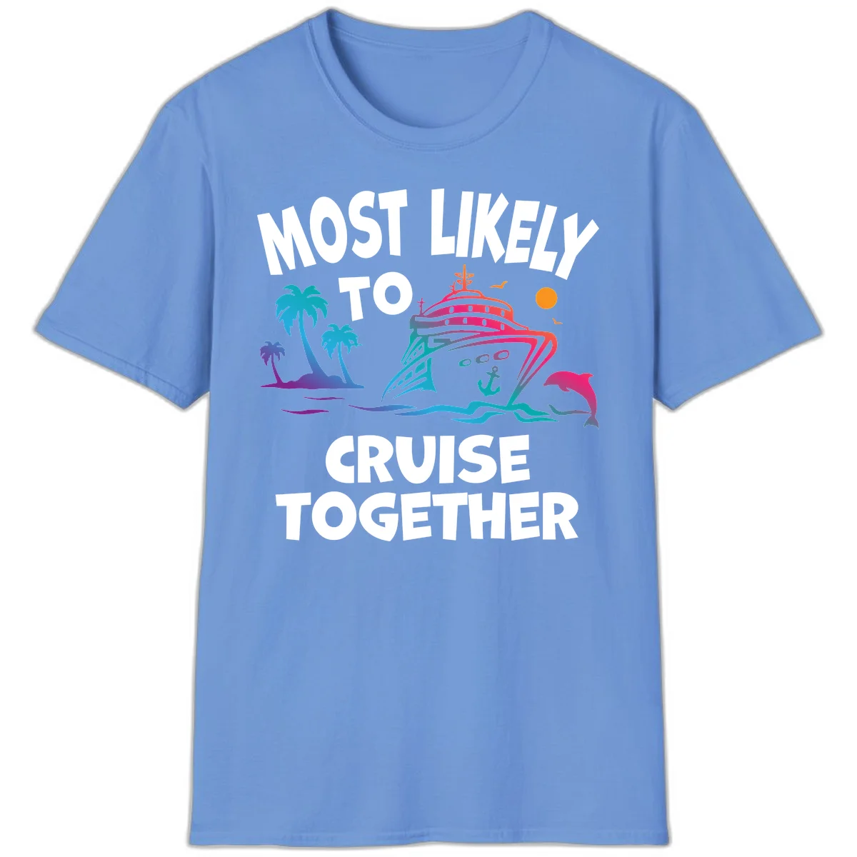 Most Likely To Cruise Together T-Shirt in Carolina Blue