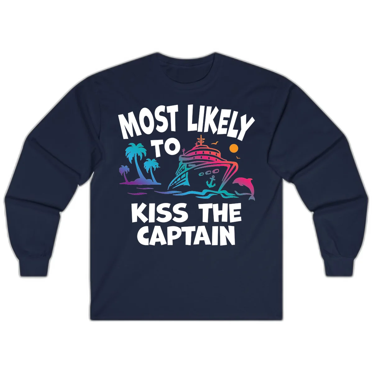 Most Likely To Kiss The Captain Long Sleeve in Navy