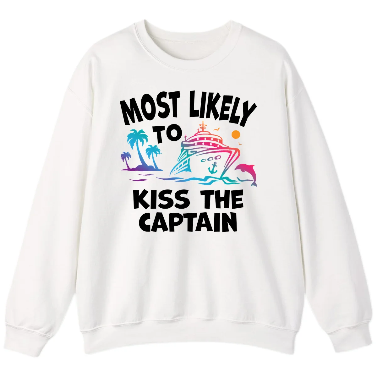 Most Likely To Kiss The Captain Sweatshirt in White