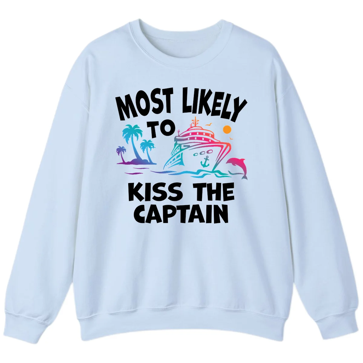 Most Likely To Kiss The Captain Sweatshirt in Light Blue