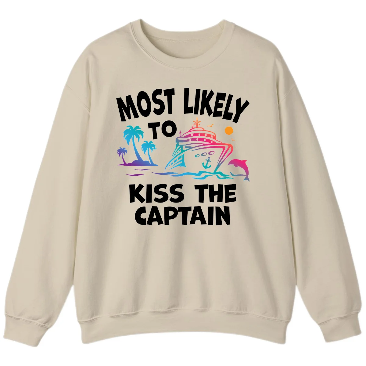 Most Likely To Kiss The Captain Sweatshirt in Sand