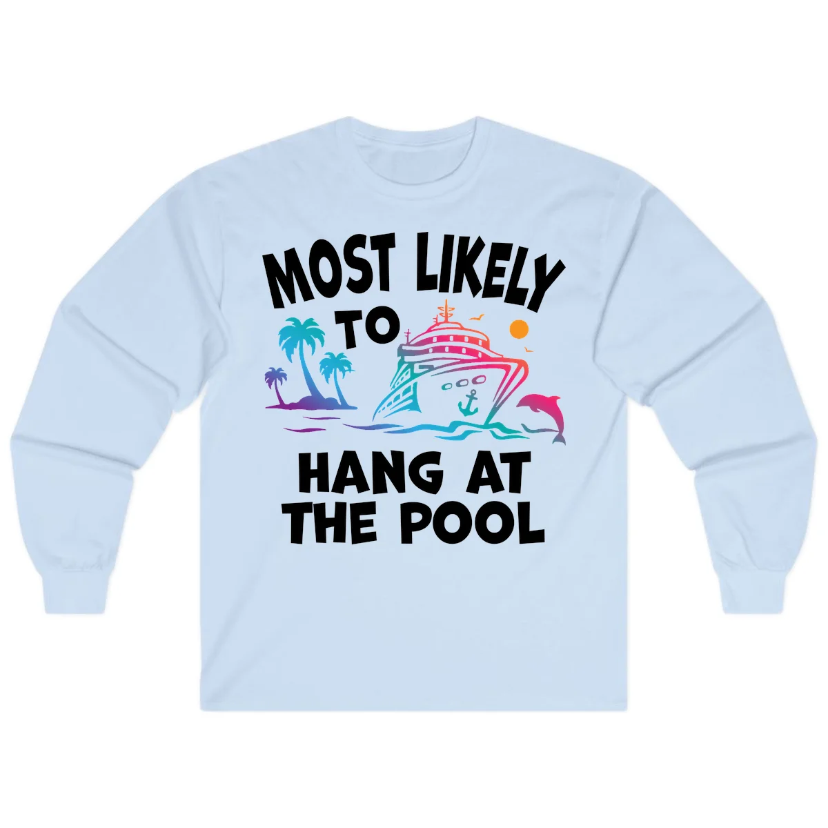 Most Likely To Hang At The Pool Long Sleeve Tee in Light Blue