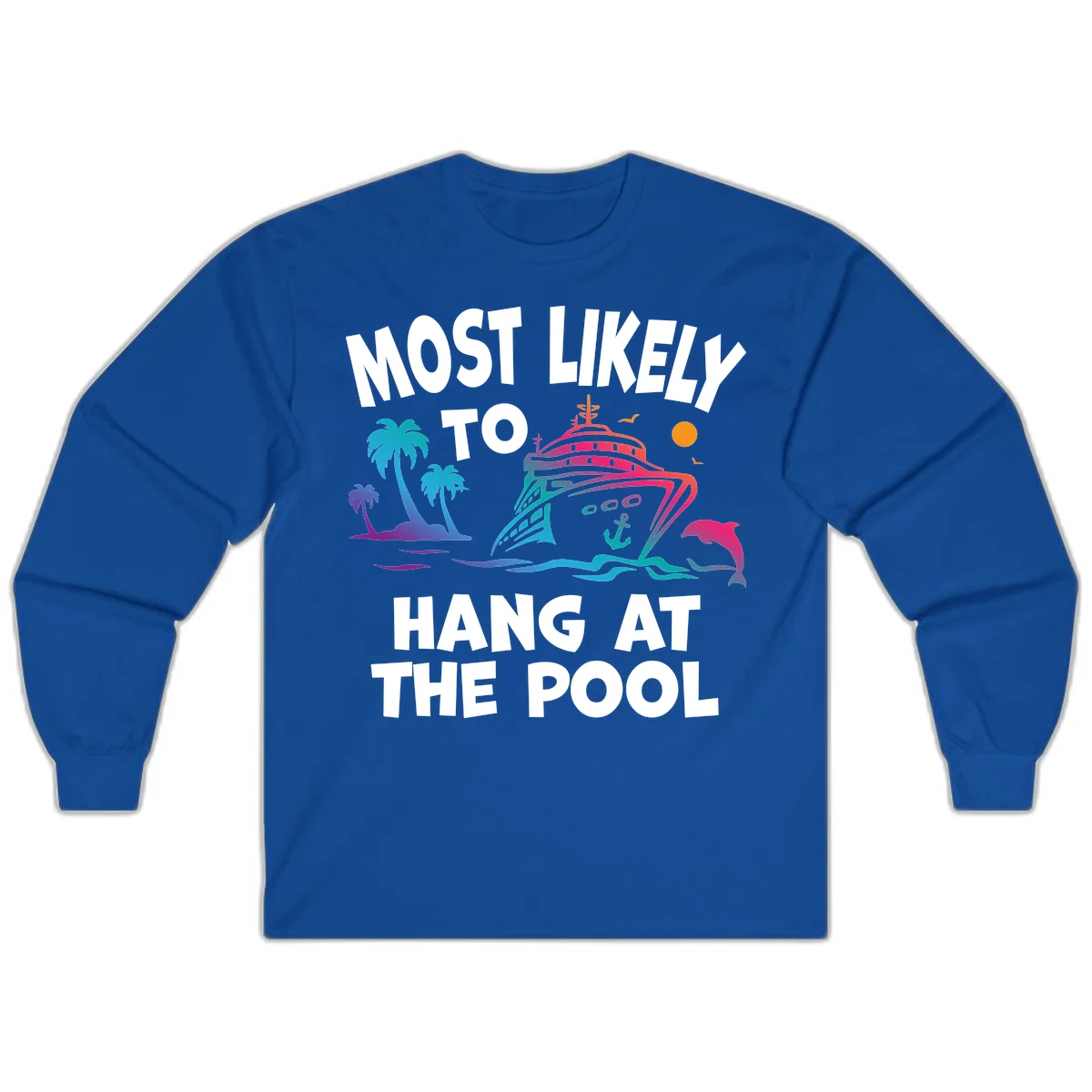Most Likely To Hang At The Pool Long Sleeve Tee in Royal