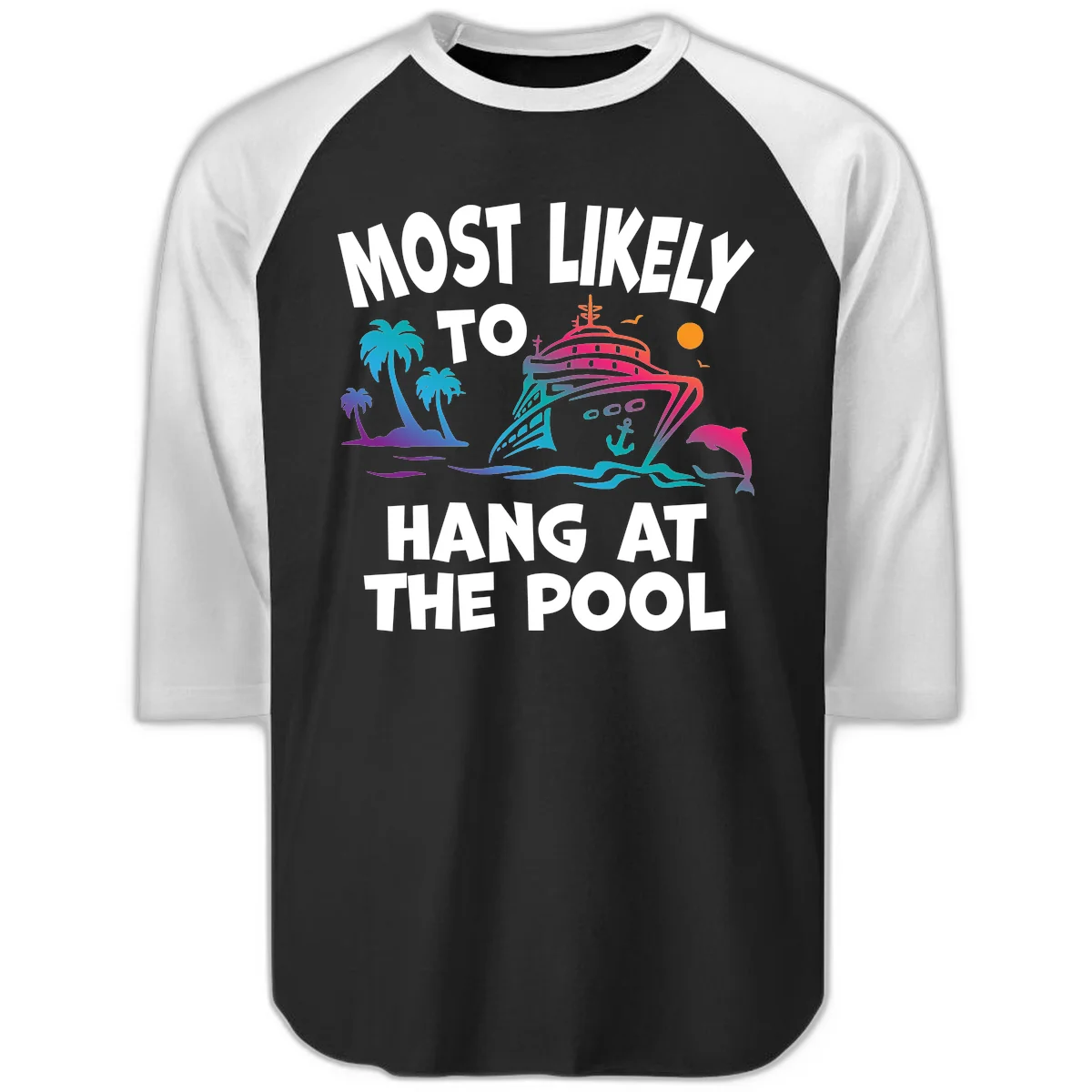 Most Likely To Hang At The Pool Raglan 3/4 Sleeve in Black White