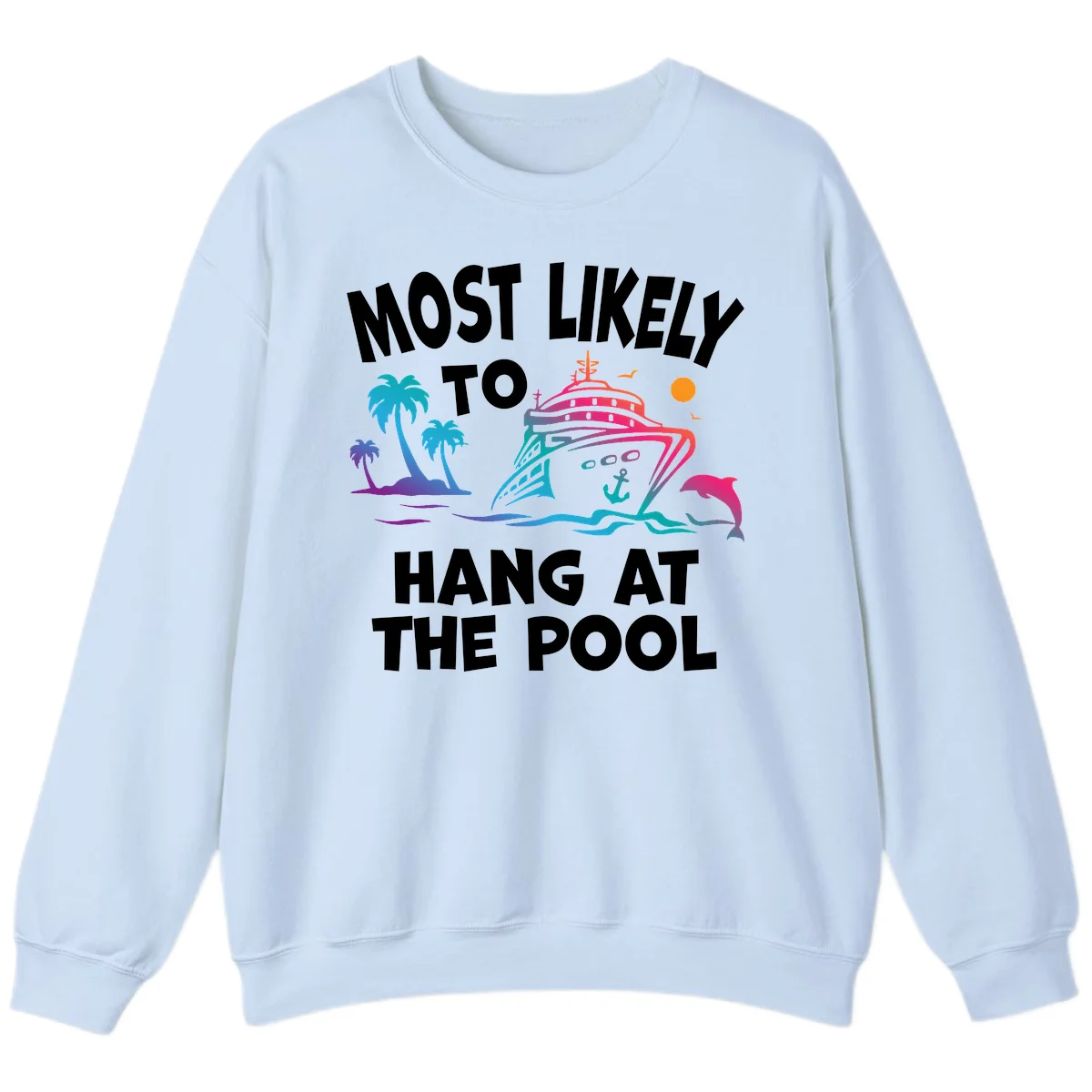 Most Likely To Hang At The Pool Crewneck Sweatshirt in Light Blue
