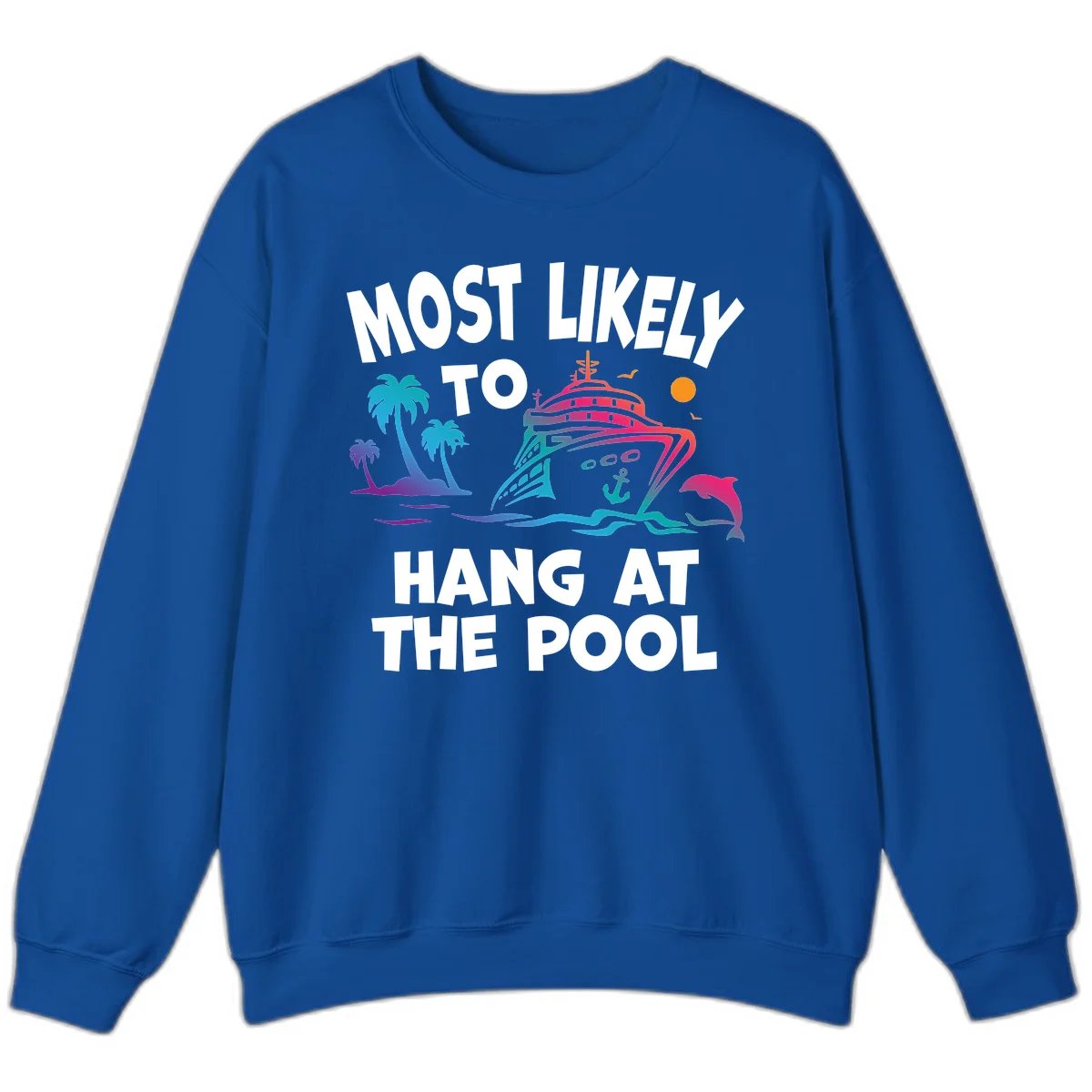 Most Likely To Hang At The Pool Crewneck Sweatshirt in Royal