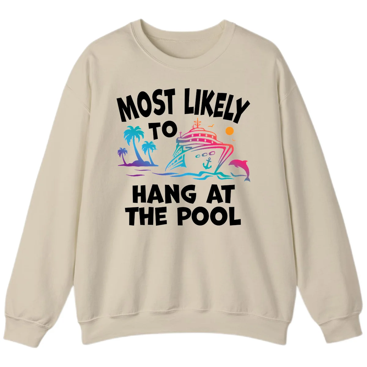 Most Likely To Hang At The Pool Crewneck Sweatshirt in Sand