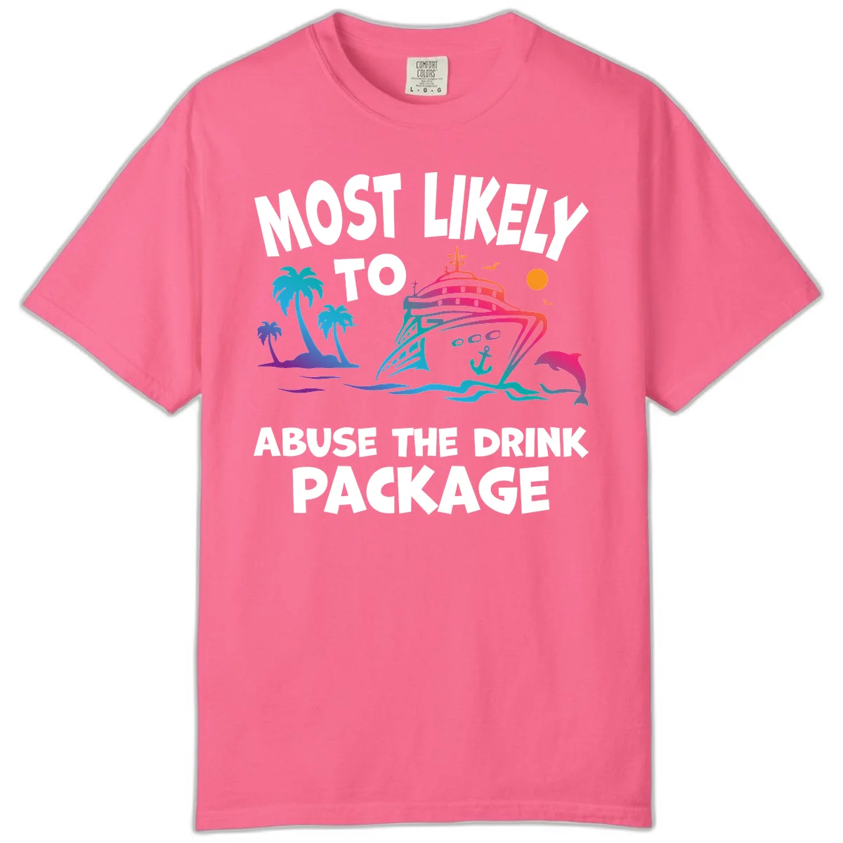 Most Likely To Abuse The Drink Package Comfort Color in Crunchberry