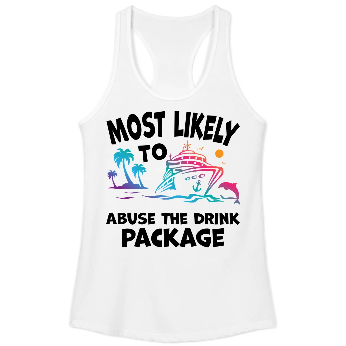Most Likely To Abuse The Drink Package Ladies Tank in White
